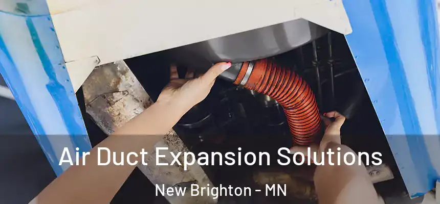 Air Duct Expansion Solutions New Brighton - MN