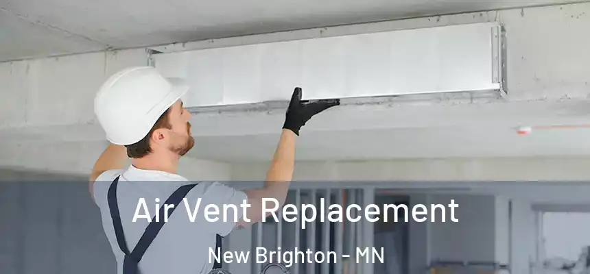 Air Vent Replacement New Brighton - MN