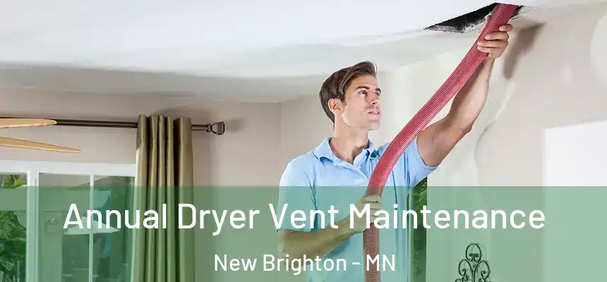 Annual Dryer Vent Maintenance New Brighton - MN