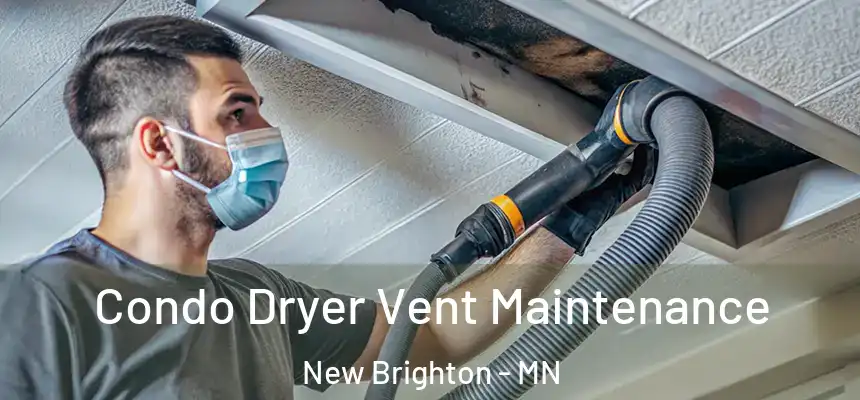 Condo Dryer Vent Maintenance New Brighton - MN
