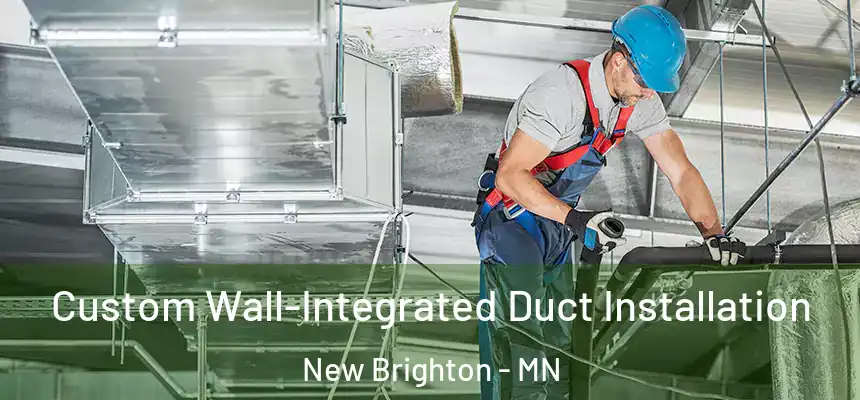  Custom Wall-Integrated Duct Installation New Brighton - MN