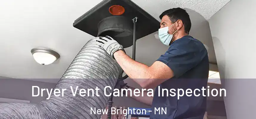 Dryer Vent Camera Inspection New Brighton - MN