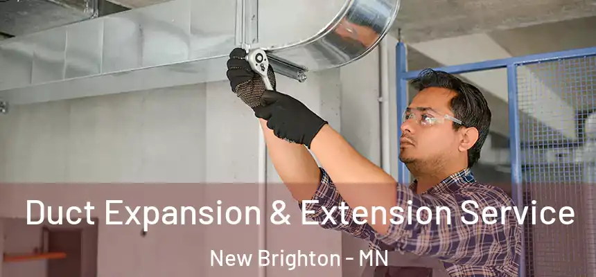Duct Expansion & Extension Service New Brighton - MN