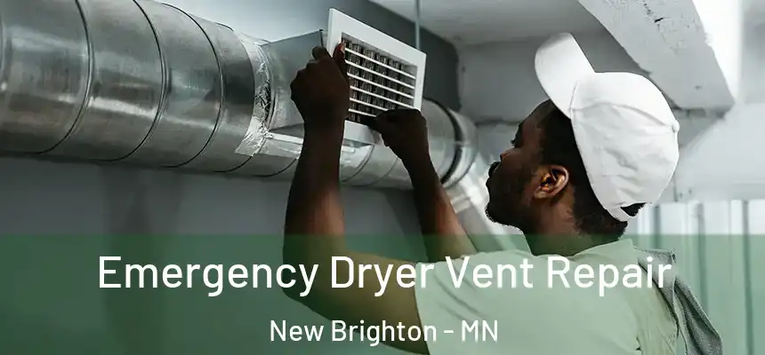 Emergency Dryer Vent Repair New Brighton - MN