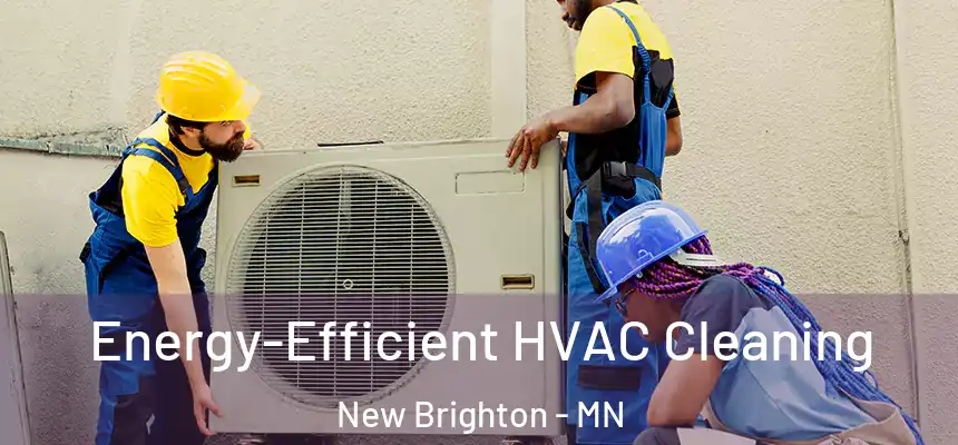 Energy-Efficient HVAC Cleaning New Brighton - MN