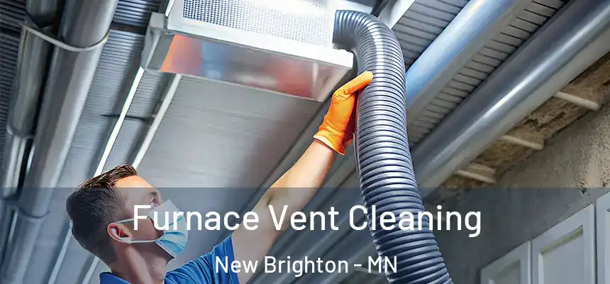 Furnace Vent Cleaning New Brighton - MN