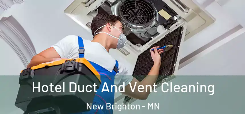 Hotel Duct And Vent Cleaning New Brighton - MN