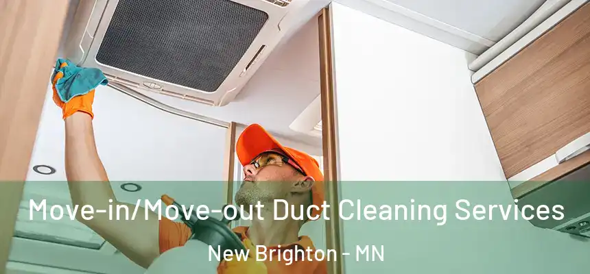 Move-in/Move-out Duct Cleaning Services New Brighton - MN