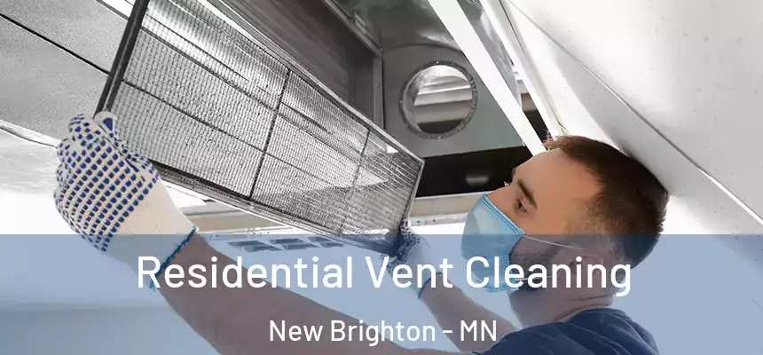 Residential Vent Cleaning New Brighton - MN