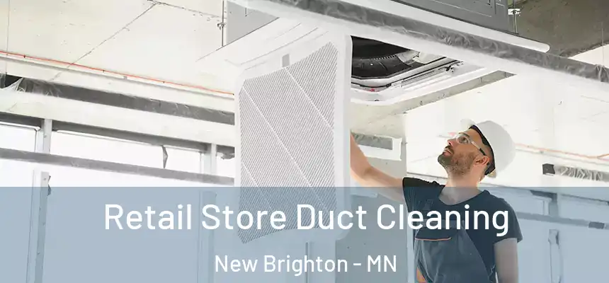  Retail Store Duct Cleaning New Brighton - MN