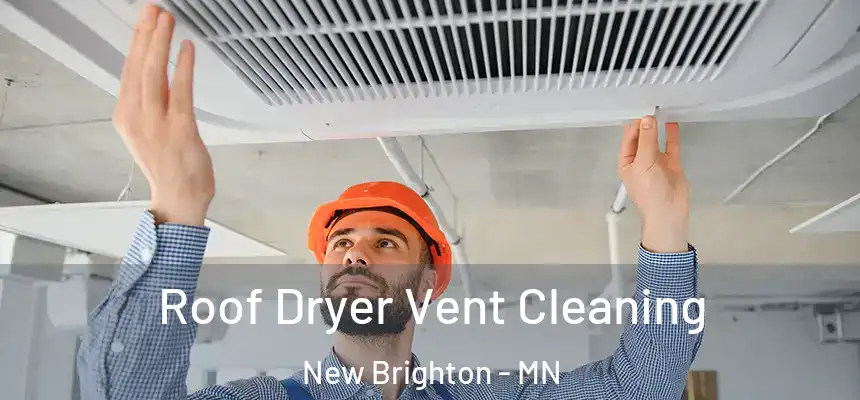  Roof Dryer Vent Cleaning New Brighton - MN