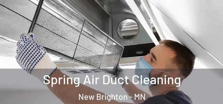 Spring Air Duct Cleaning New Brighton - MN
