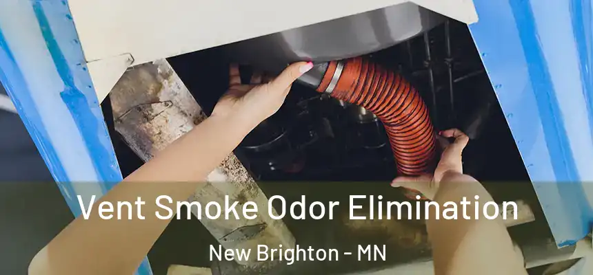 Vent Smoke Odor Elimination New Brighton - MN