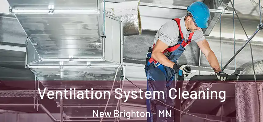 Ventilation System Cleaning New Brighton - MN