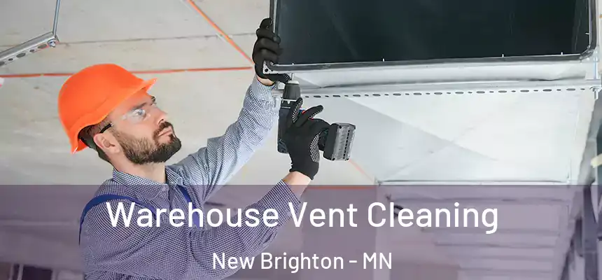  Warehouse Vent Cleaning New Brighton - MN